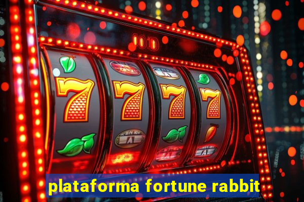 plataforma fortune rabbit